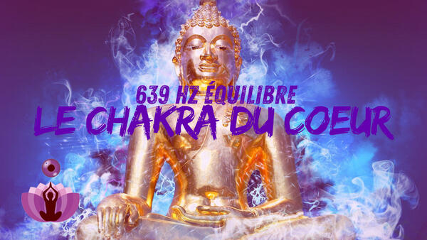 639 Hz équilibre le chakra du coeur